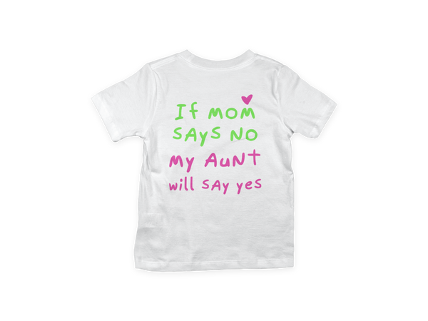 Mom says "No", Aunt says "Yes" shirt