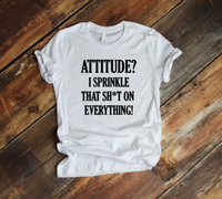 Attitude? Graphic T